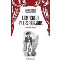 L'empereur et les brigands. Le théâtre de l'histoire - Guillaume Bernard, Corentin Stemler