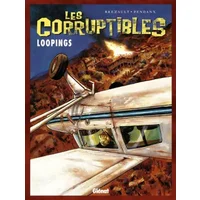 Les Corruptibles, tome 3 : Loopings - Jean-Denis Pendanx, Brezault