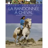 La randonnée à cheval : Conseils techniques, partir, sur le terrain - Collectif