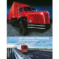 Atlas des camions français: L'ère des grands routiers - Francis Dréer