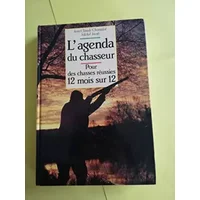 L'agenda du chasseur : Pour des chasses réussies 12 mois sur 12 - Jacob Michel Chantelat Jean-Claude