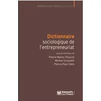 Dictionnaire sociologique de l'entrepreneuriat - Pierre-Marie Chauvin, Michel Grossetti, Pierre-Paul Zalio, Collectif