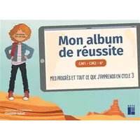 Mon album de réussite CM1 - CM2 - 6e - Danièle Adad