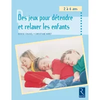Des jeux pour détendre et relaxer les enfants - Denise Chauvel, Christiane Noret