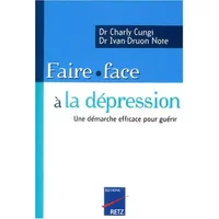 Faire face à la dépression: Une démarche efficace pour guérir - Charly Cungi, Ivan-Druon Note