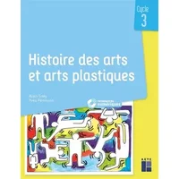 Histoire des arts et arts plastiques Cycle 3 (+ CD-Rom/ téléchargement): 40 exploitations pédagogiques