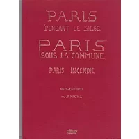 Paris pendant le siège, Paris sous la Commune, Paris incendié, Notes et Eaux-fortes - Martial