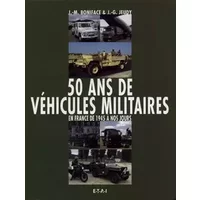 50 ANS DE VEHICULES MILITAIRES EN FRANCE DE 1945 A NOS JOURS. Volume 1 - J-G Jeudy, J-M Boniface