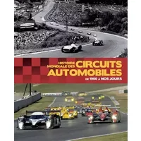Histoire mondiale des circuits automobiles - de 1900 à nos jours - Xavier Chauvin, Michel Morelli