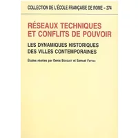 Réseaux techniques et conflits de pouvoir: Les Dynamiques historiques des villes contemporaines - Denis Bocquet