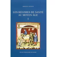 Les regimes de sante au moyen age naissance et diffusion d'une ecriture medicale (xiiie-xve siecle) - Marilyn Nicoud