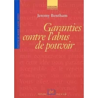 Garanties contre l'abus de pouvoir et autres écrits sur la liberté politique - Jeremy Bentham