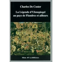 La légende d'Ulenspiegel au pays de Flandres et ailleurs - Charles De Coster