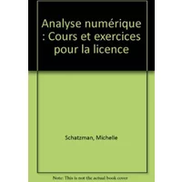 Analyse numérique : Cours et exercices pour la licence - Michelle Schatzman