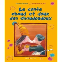 Le conte chaud et doux des chaudoudoux - Claude Steiner, Pef (Illustrations)