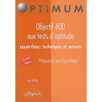 Objectif 600 aux Tests d'Aptitude Savoir-Faire Techniques & Astuces Réussir le Test Tage-Mage - Igal Natan
