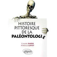 Histoire pittoresque de la paléontologie - Claude Babin, Mireille Gayet