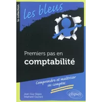 Premiers Pas en Comptabilité Comprendre et Maitriser ses Comptes - Jean-Guy Degos, Stéphane Ouvrard