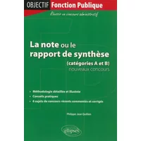 La Note ou le Rapport de Synthèse Catégories A & B Nouveaux Concours - Philippe-Jean Quillien