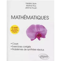Mathématiques Cours, Exercices Corrigés, Problèmes de Synthèse Résolus, Compléments de Cours. 2ème Année de Classes Préparatoires Intégrées -