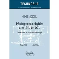 Génie Logiciel : Développement de Logiciels avec UML 2 et OCL Cours Études de Cas et Exercices Corrigés Niveau B - Pascal André, Alain Vailly
