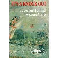 It's a knock out, ou Comment utiliser les phrasal verbs - André Castagna