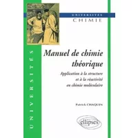 Manuel de chimie théorique : Application à la structure et à la réactivité en chimie moléculaire - Patrick Chaquin