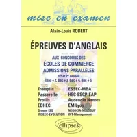 Epreuves d'anglais aux concours des écoles de commerce, admissions parallèles 1re et 2e années : (Bac+2, Bac+3, Bac+4, Bac+5) - Alain-Louis Robert,