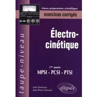 Electrocinétique 1e année MPSI-PCSI-PTSI : Exercices corrigés - Jean Dervieux, Jean-Pierre Simond