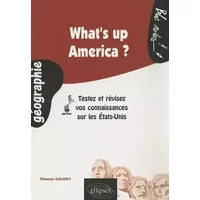 What's up America ?: Testez et révisez vos connaissances sur les Etats-Unis - Thomas Galoisy