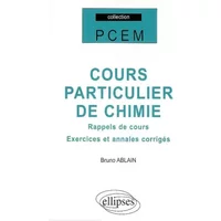 Cours particulier de chimie : Rappels des cours, exercices et annales corrigées - Bruno Ablain