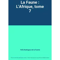 La Faune : L'Afrique, tome 7 - Félix Rodríguez de la Fuente