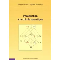 Introduction à la chimie quantique - Philippe Hiberty, Nguyên Trong Anh