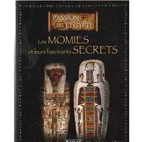 Les momies et leurs fascinants secrets - Collectif