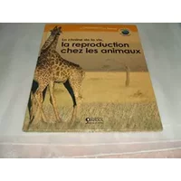 La chaîne de la vie, la reproduction chez les animaux - Jean-Bernard Fontaine