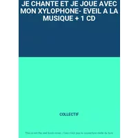 JE CHANTE ET JE JOUE AVEC MON XYLOPHONE- EVEIL A LA MUSIQUE + 1 CD - COLLECTIF