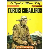 L'Or des caballeros (La Légende de Manos Kelly) - Antonio Hernández Palacios