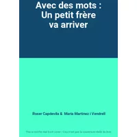 Avec des mots : Un petit frère va arriver - Roser Capdevila, Maria Martinez i Vendrell