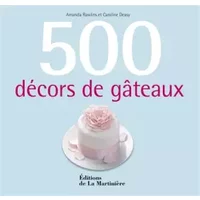 500 décors de gâteaux - Amanda Rawlins, Caroline Deasy