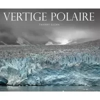 Vertige polaire - Thierry Suzan
