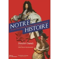 Notre histoire. Ce que nos enfants devraient appre - Dimitri Casali, Jean-pierre Chevenement