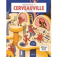 Bienvenue à Cerveauville: Pars à la découverte de ton cerveau - Matteo Farinella
