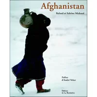 Afghanistan - Roland Michaud, Sabrina Michaud, Roland Michaud, Sabrina Michaud, André Velter