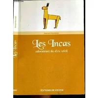 Les Incas : Les Adorateurs du dieu soleil - Bernard Baudouin