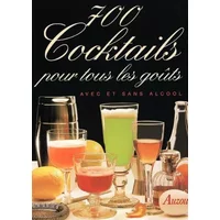 700 cocktails pour tous les goûts avec et sans alcool - Collectif