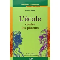 L'école contre les parents - D. Gayet