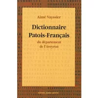 Dictionnaire patois-français du département de l'Aveyron - Aimé Vayssier
