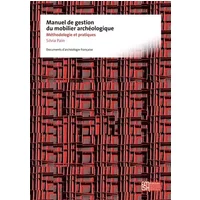 Manuel de gestion du mobilier archéologique : Méthodologie et pratiques - Silvia Païn