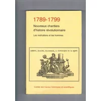 1789-1799 : nouveaux chantiers d'histoire révolutionnaires - Collectif