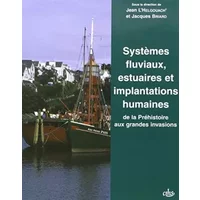 SYSTEMES FLUVIAUX ESTUAIRES ET IMPLANTATIONS HUMAINES DE LA PREHISTOIRE AUX GRAN - BRIARD, L HELGOU